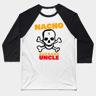 Nacho average uncle 2.0 Baseball T-Shirt